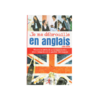 JE ME DÉBROUILLE EN ANGLAIS